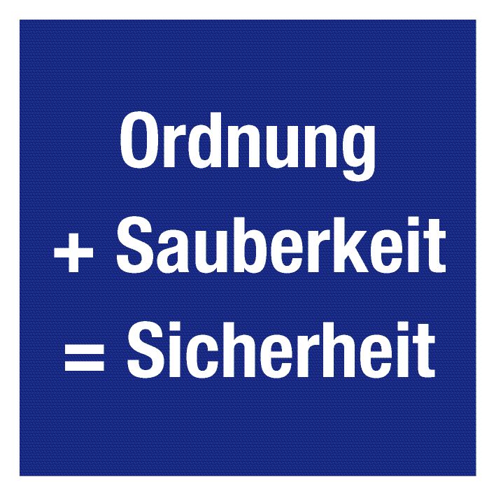 Aushang am Arbeitsplatz - Ordnung und Sauberkeit sorgt für Sicherheit ...